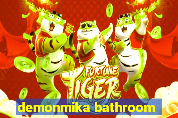 demonmika bathroom